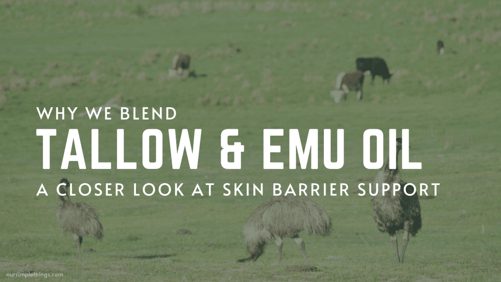 Why we mix tallow with emu oil for skin barrier repair