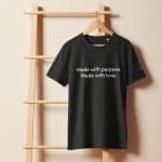 Made With Purpose T-Shirt – Organic Cotton Brand Tee (Unisex, Black)